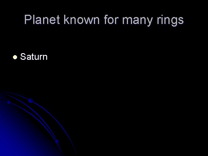 Planet known for many rings l Saturn 