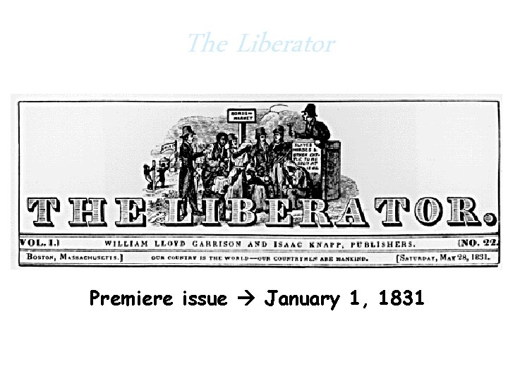 The Liberator Premiere issue January 1, 1831 