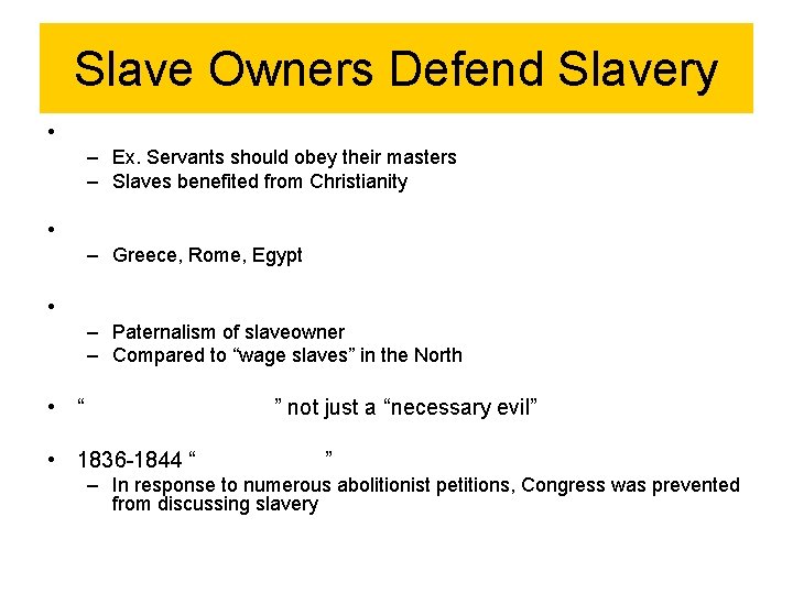 Slave Owners Defend Slavery • – Ex. Servants should obey their masters – Slaves