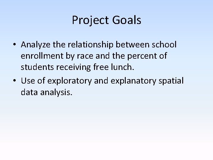 Project Goals • Analyze the relationship between school enrollment by race and the percent