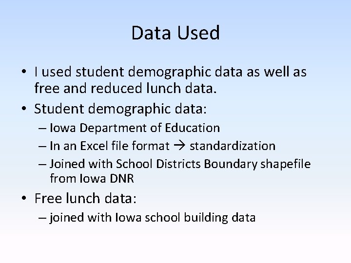 Data Used • I used student demographic data as well as free and reduced
