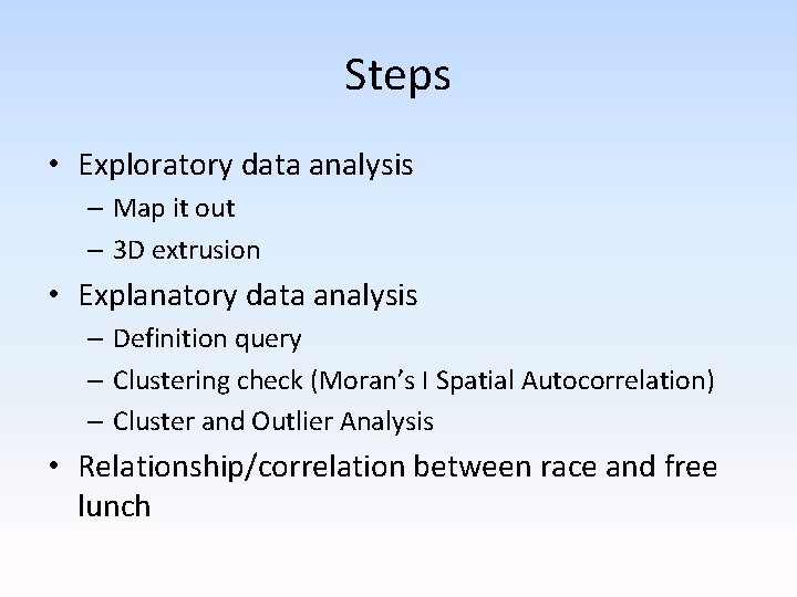 Steps • Exploratory data analysis – Map it out – 3 D extrusion •