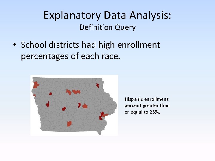 Explanatory Data Analysis: Definition Query • School districts had high enrollment percentages of each