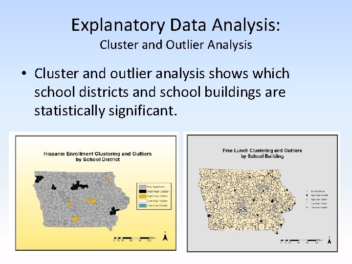 Explanatory Data Analysis: Cluster and Outlier Analysis • Cluster and outlier analysis shows which