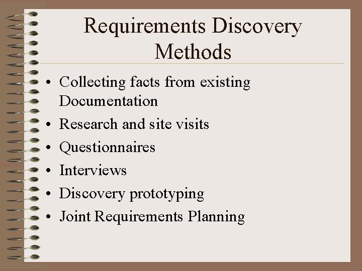 Requirements Discovery Methods • Collecting facts from existing Documentation • Research and site visits