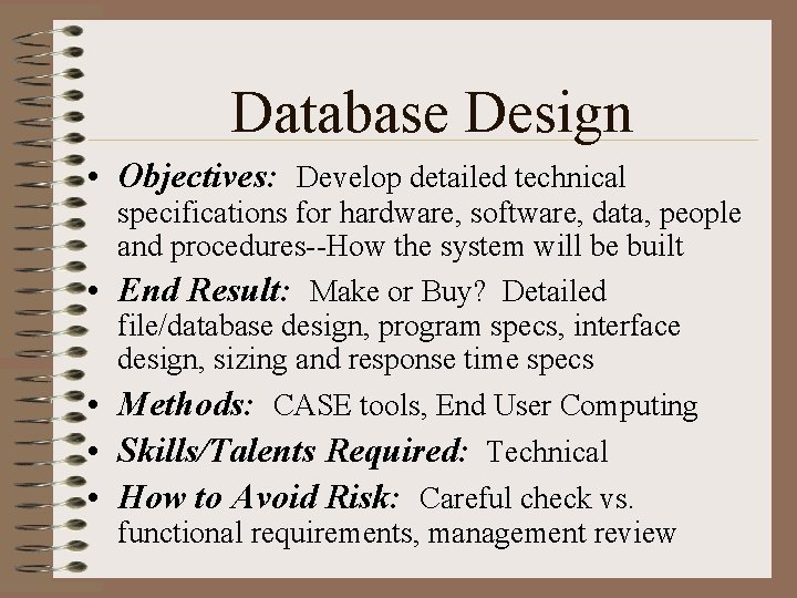 Database Design • Objectives: Develop detailed technical specifications for hardware, software, data, people and