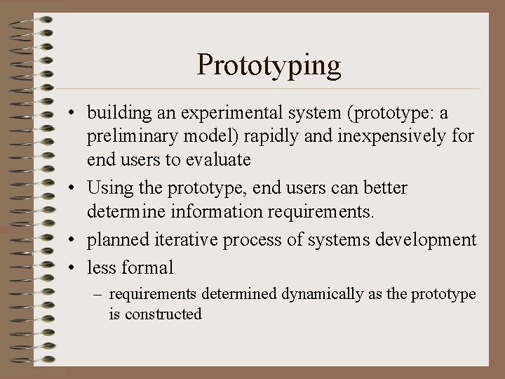 Prototyping • building an experimental system (prototype: a preliminary model) rapidly and inexpensively for