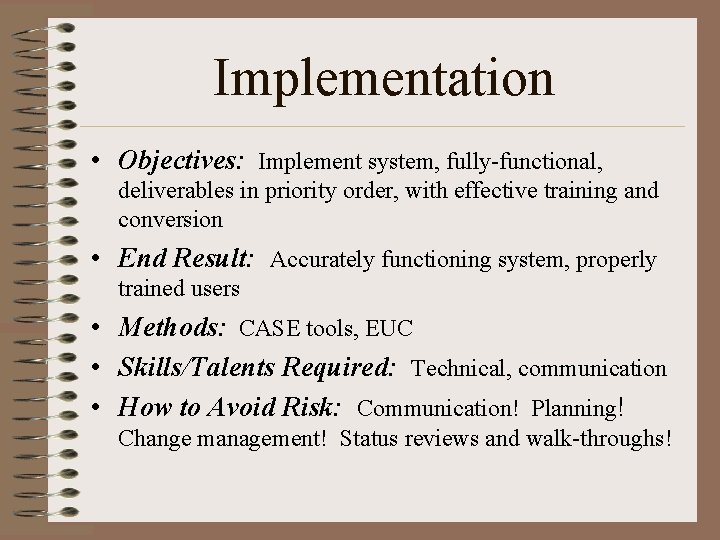 Implementation • Objectives: Implement system, fully-functional, deliverables in priority order, with effective training and