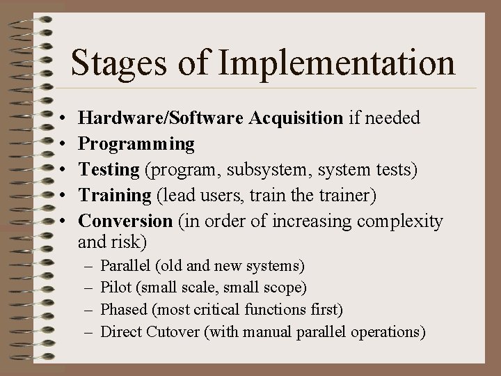 Stages of Implementation • • • Hardware/Software Acquisition if needed Programming Testing (program, subsystem,