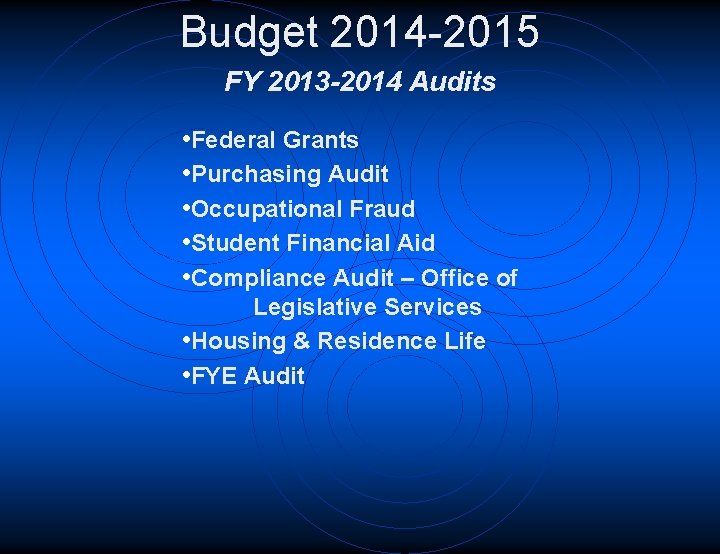 Budget 2014 -2015 FY 2013 -2014 Audits • Federal Grants • Purchasing Audit •