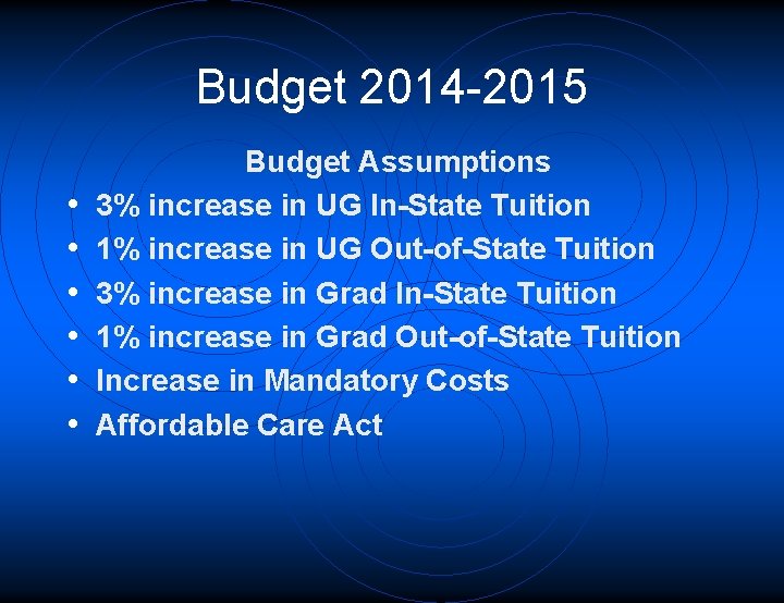 Budget 2014 -2015 • • • Budget Assumptions 3% increase in UG In-State Tuition