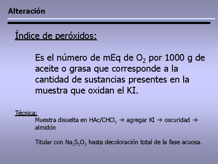 Alteración Índice de peróxidos: Es el número de m. Eq de O 2 por