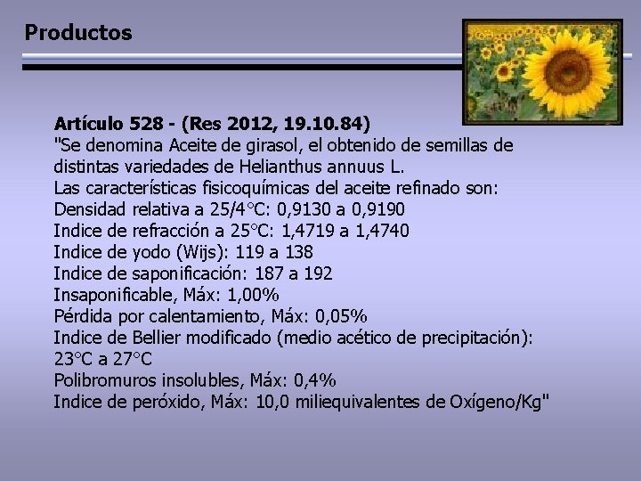 Productos Artículo 528 - (Res 2012, 19. 10. 84) "Se denomina Aceite de girasol,