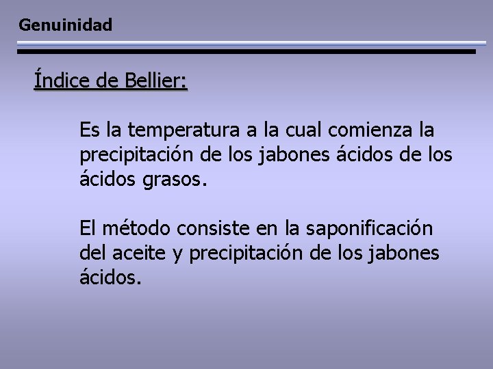 Genuinidad Índice de Bellier: Es la temperatura a la cual comienza la precipitación de