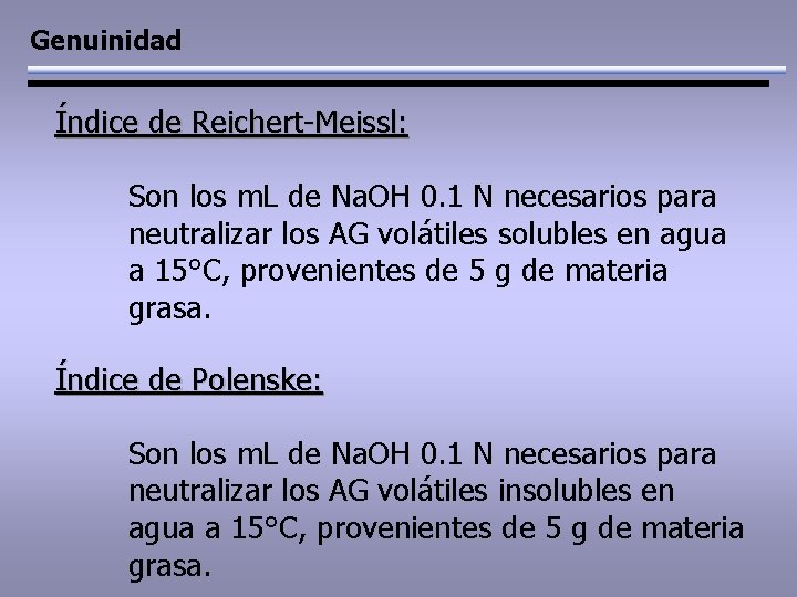 Genuinidad Índice de Reichert-Meissl: Son los m. L de Na. OH 0. 1 N