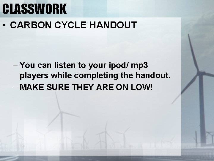 CLASSWORK • CARBON CYCLE HANDOUT – You can listen to your ipod/ mp 3