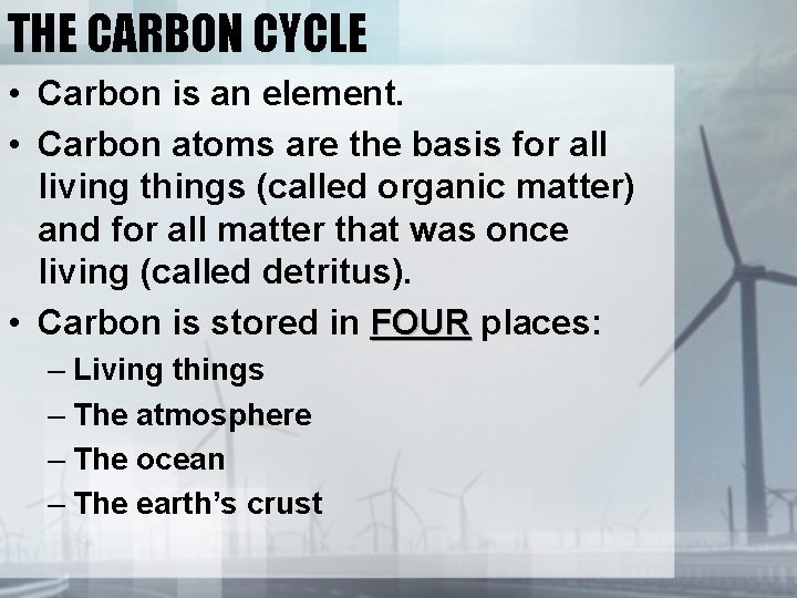 THE CARBON CYCLE • Carbon is an element. • Carbon atoms are the basis