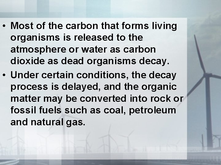  • Most of the carbon that forms living organisms is released to the