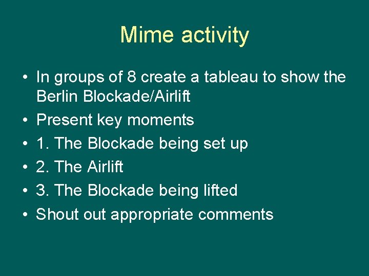 Mime activity • In groups of 8 create a tableau to show the Berlin