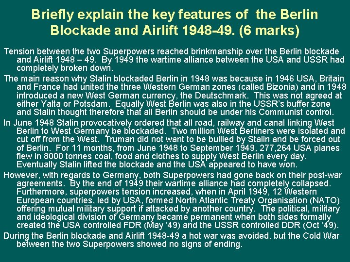 Briefly explain the key features of the Berlin Blockade and Airlift 1948 -49. (6