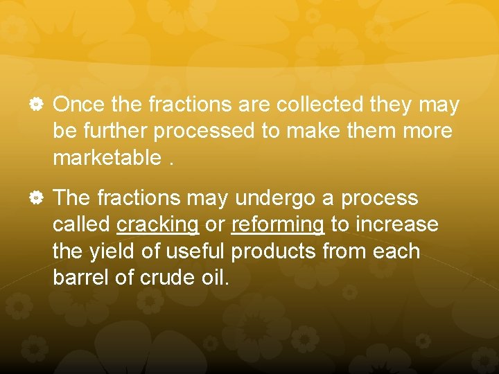  Once the fractions are collected they may be further processed to make them