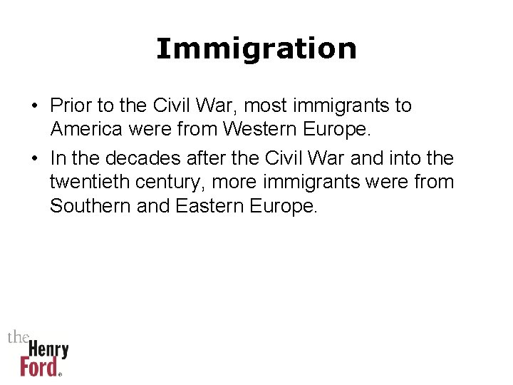 Immigration • Prior to the Civil War, most immigrants to America were from Western