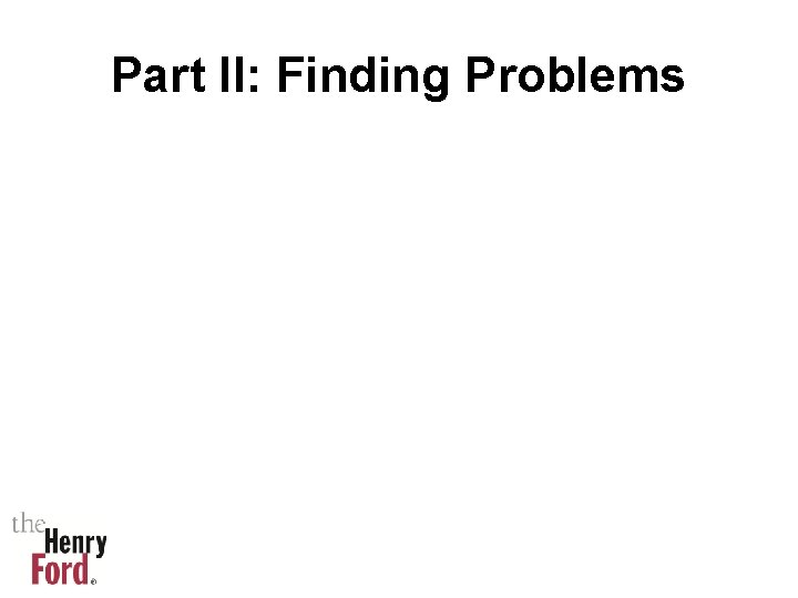 Part II: Finding Problems 