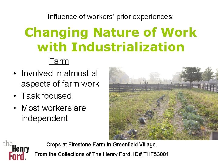 Influence of workers’ prior experiences: Changing Nature of Work with Industrialization Farm • Involved