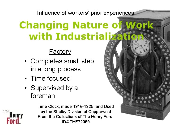 Influence of workers’ prior experiences: Changing Nature of Work with Industrialization Factory • Completes