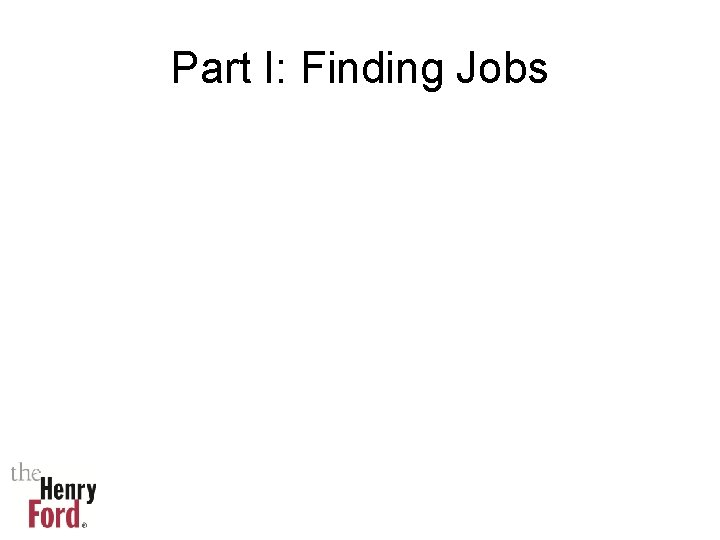 Part I: Finding Jobs 