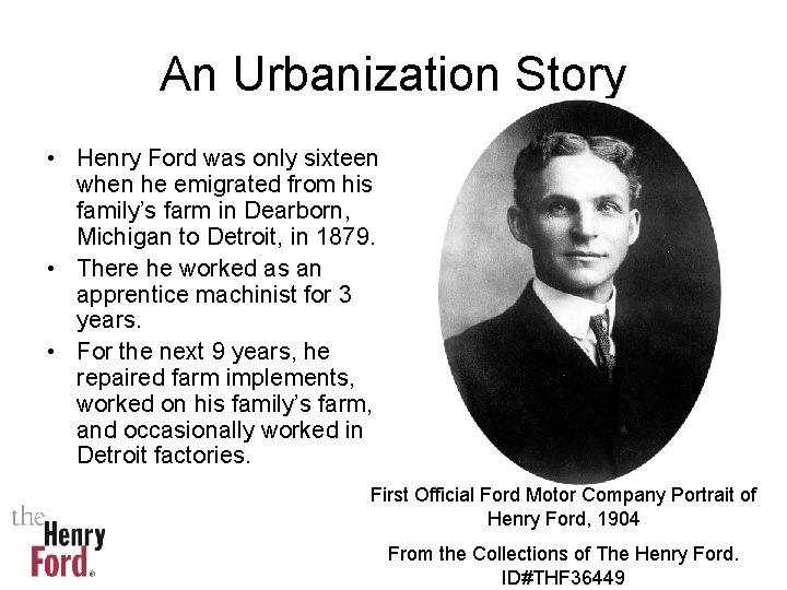 An Urbanization Story • Henry Ford was only sixteen when he emigrated from his