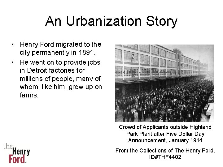 An Urbanization Story • Henry Ford migrated to the city permanently in 1891. •