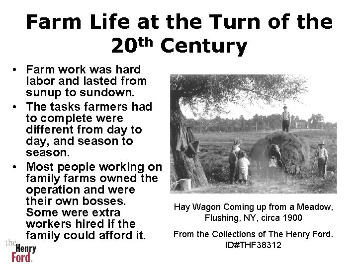 Farm Life at the Turn of the 20 th Century • Farm work was