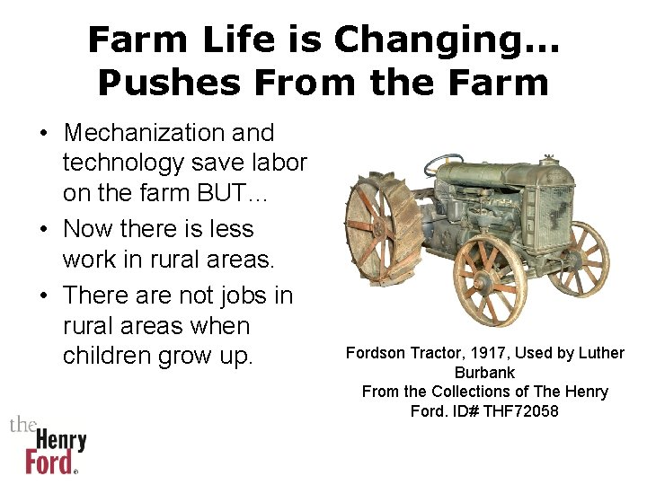 Farm Life is Changing… Pushes From the Farm • Mechanization and technology save labor