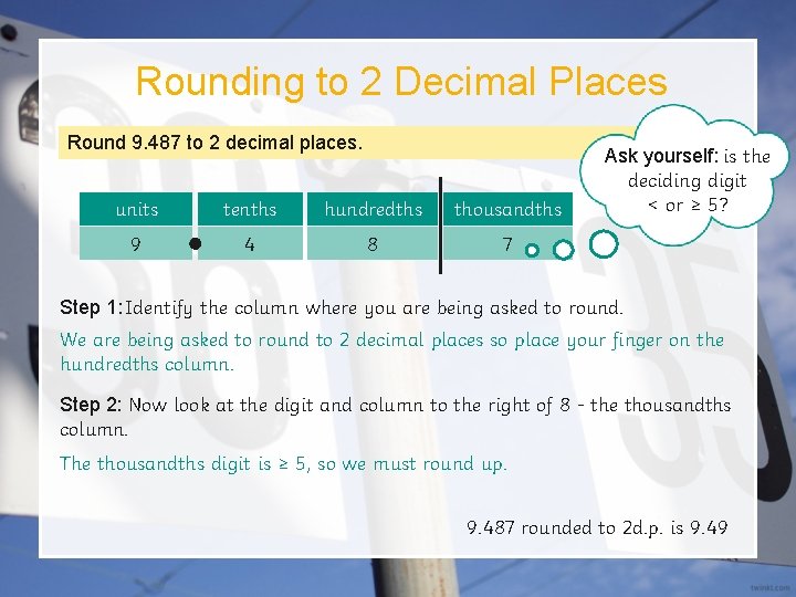 Rounding to 2 Decimal Places Round 9. 487 to 2 decimal places. units tenths