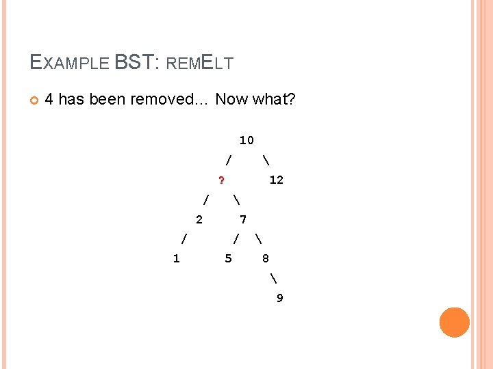 EXAMPLE BST: REMELT 4 has been removed… Now what? 10 /  ? /