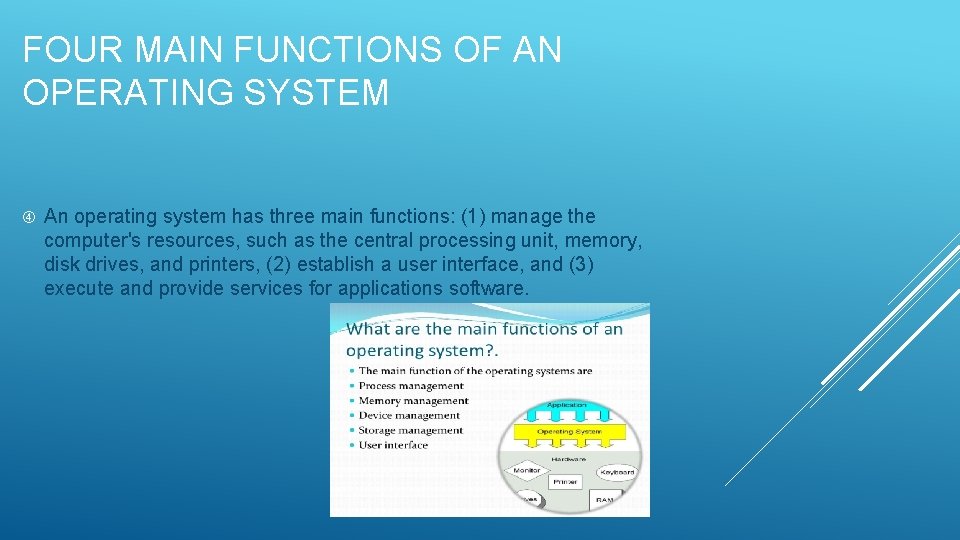 FOUR MAIN FUNCTIONS OF AN OPERATING SYSTEM An operating system has three main functions:
