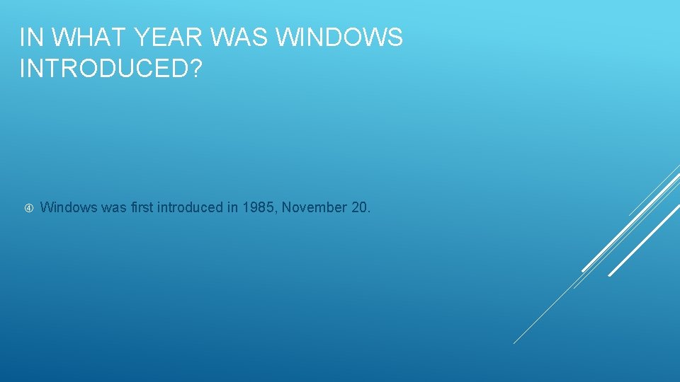 IN WHAT YEAR WAS WINDOWS INTRODUCED? Windows was first introduced in 1985, November 20.