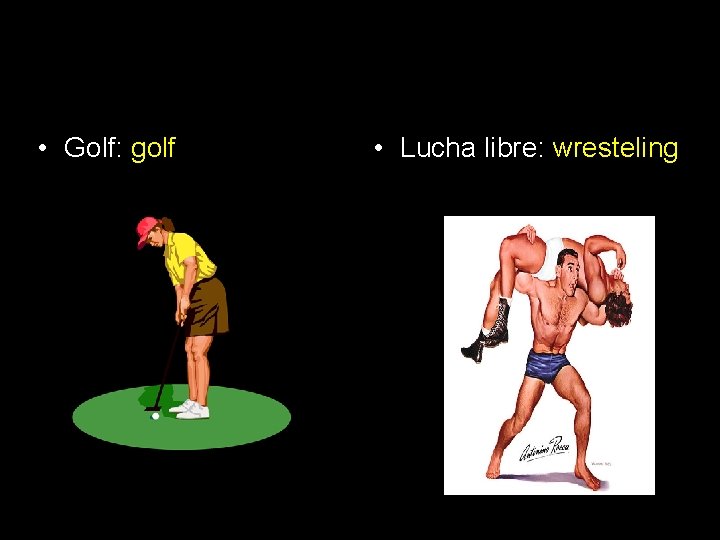  • Golf: golf • Lucha libre: wresteling 