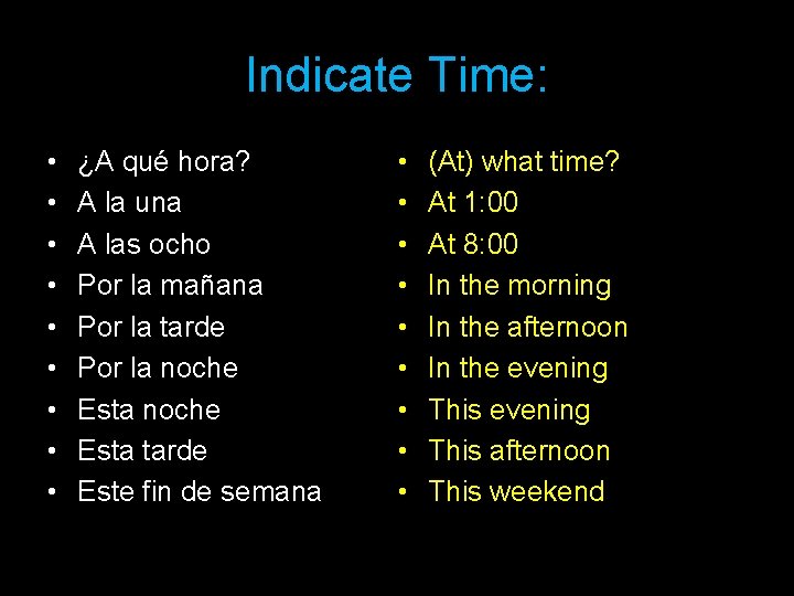 Indicate Time: • • • ¿A qué hora? A la una A las ocho