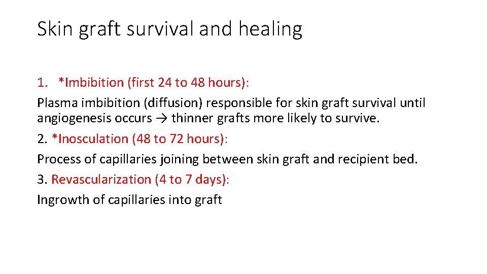 Skin graft survival and healing 1. *Imbibition (first 24 to 48 hours): Plasma imbibition