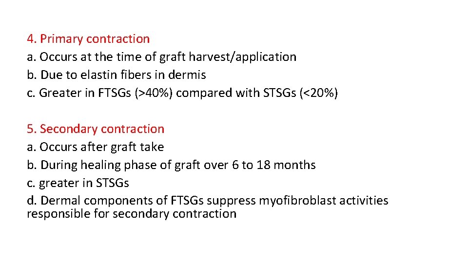 4. Primary contraction a. Occurs at the time of graft harvest/application b. Due to
