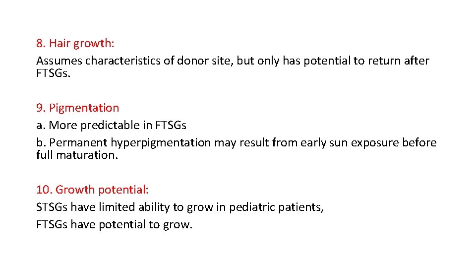 8. Hair growth: Assumes characteristics of donor site, but only has potential to return