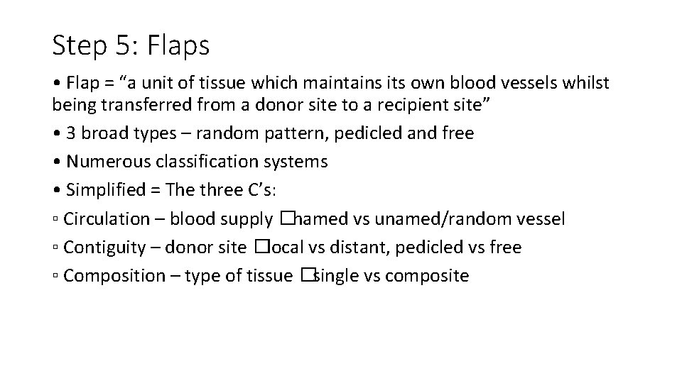Step 5: Flaps • Flap = “a unit of tissue which maintains its own