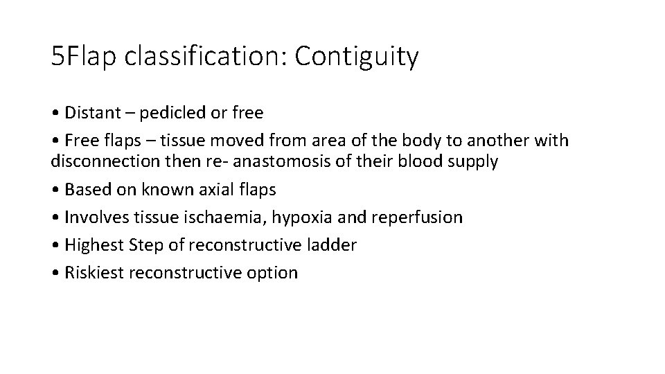 5 Flap classification: Contiguity • Distant – pedicled or free • Free flaps –