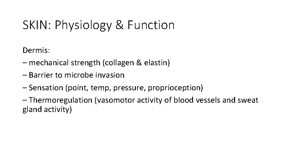SKIN: Physiology & Function Dermis: – mechanical strength (collagen & elastin) – Barrier to