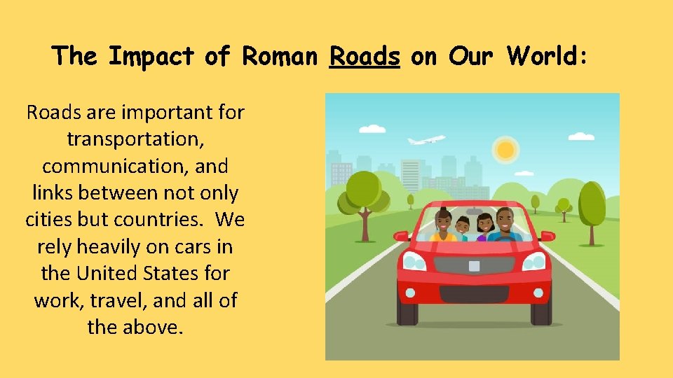 The Impact of Roman Roads on Our World: Roads are important for transportation, communication, The Impact of Roman Roads on Our World: Roads are important for transportation, communication,