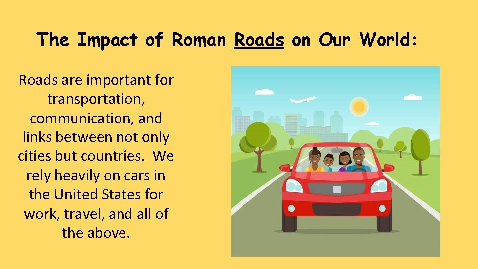 The Impact of Roman Roads on Our World: Roads are important for transportation, communication,