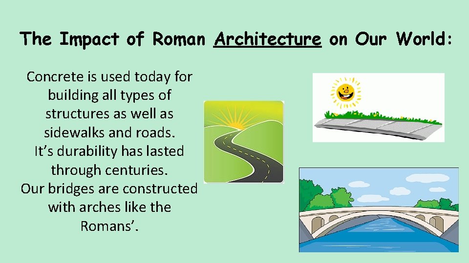 The Impact of Roman Architecture on Our World: Concrete is used today for building The Impact of Roman Architecture on Our World: Concrete is used today for building