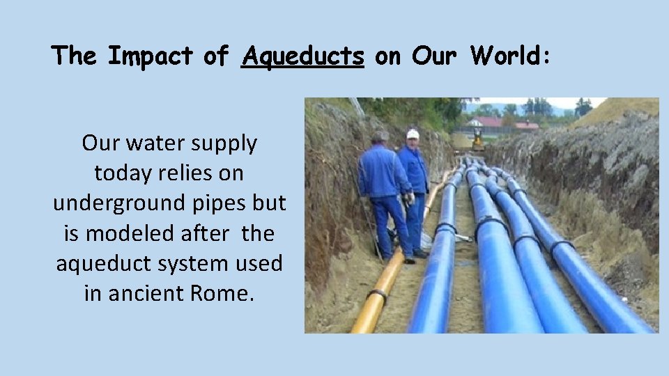The Impact of Aqueducts on Our World: Our water supply today relies on underground